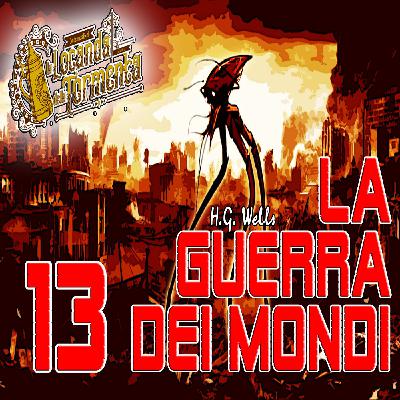 Audiolibro La guerra dei mondi - H.G. Wells - Capitolo 13 Audiolibro La guerra dei mondi - H.G. Wells - Capitolo 13