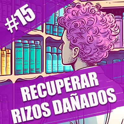 15. De rizos dañados a rizos radiantes: guía para recuperar tu melena
