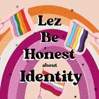 Lez Be Honest about Identity