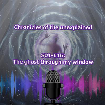 S01 EP 16 - The Ghost through my window S01 EP 16 - The Ghost through my window