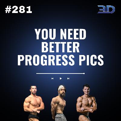 #281: You Need Better Progress Pics