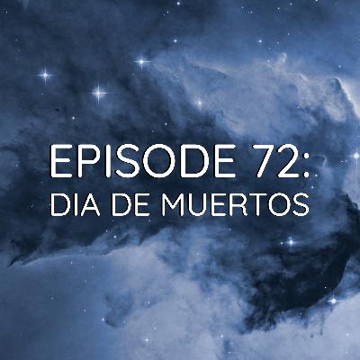 WDYK 72 - Dia de Muertos