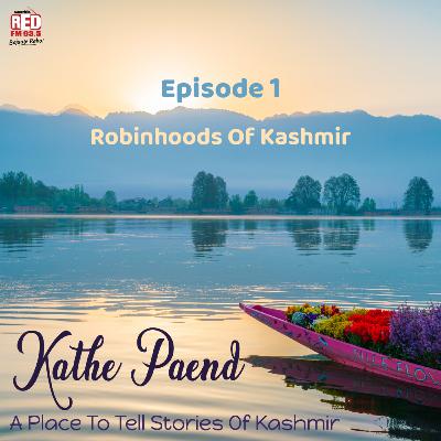 EP-1 Robin Hoods of Kashmir EP-1 Robin Hoods of Kashmir