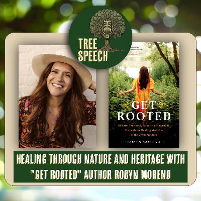 Healing Through Nature & Heritage with "Get Rooted" Author Robyn Moreno