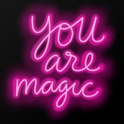 You’re magic