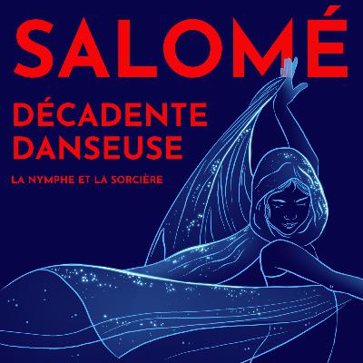 Salomé, danseuse décadente décapitatrice - avec Dr. Marie Kawthar Daouda