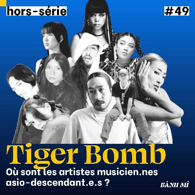 #49 [Hors-série] Où sont les artistes musicien.nes asio-descendant.e.s ? avec Thérèse et Tiger Bomb
