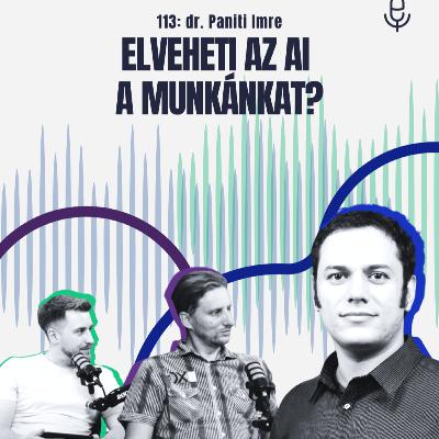 113: Elveheti a mesterséges intelligencia a munkánkat? - ft. dr. Paniti Imre
