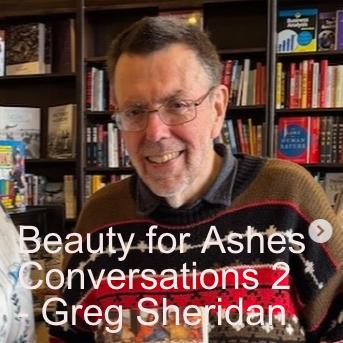 Beauty for Ashes Conversations 2 - Greg Sheridan