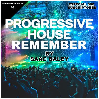 Essential Session #046 Progressive House Especial 300 Suscriptores by Saac Baley Essential Session #046 Progressive House Especial 300 Suscriptores by Saac Baley