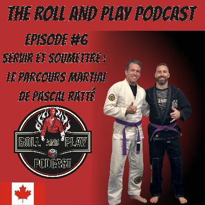 Episode #6 - Servir et Soumettre : Le parcours martial de Pascal Ratté