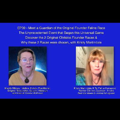 EP39 - Meet Christos Creator Guardian of Feline Founder Race who Created Humans, Fall of Man & more with Kristy Martindale
