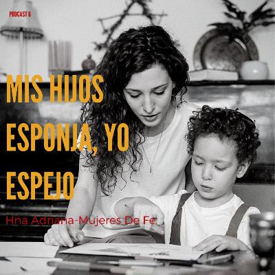 Mis hijos esponja y yo espejo - episodio 7 Mis hijos esponja y yo espejo - episodio 7