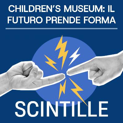 34 - Children’s Museum: il futuro prende forma | Con Lucio Biondaro e Alessio Scavoro (Gruppo Pleiadi) 34 - Children’s Museum: il futuro prende forma | Con Lucio Biondaro e Alessio Scavoro (Gruppo Pleiadi)