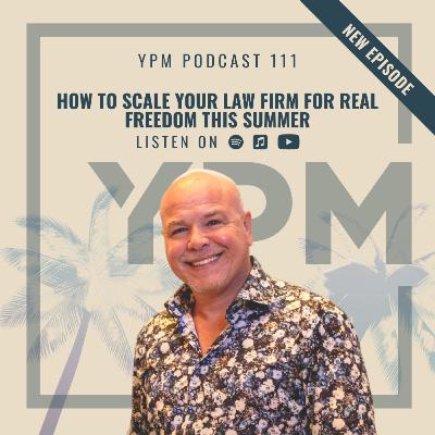 How to Scale Your Law Firm for Real Freedom This Summer How to Scale Your Law Firm for Real Freedom This Summer