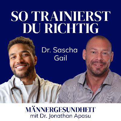 #64 - Was Männer beim Krafttraining wirklich wissen müssen | Dr. Sascha Gail bei Männergesundheit #64 - Was Männer beim Krafttraining wirklich wissen müssen | Dr. Sascha Gail bei Männergesundheit