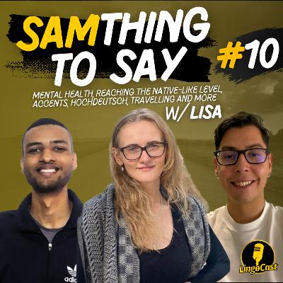 SamThing To Say #10 | Mental Health, Reaching The Native-Like Level, Accents, Hochdeutsch and Travelling w/ Lisa @polyglottelle @growthwithpenelope SamThing To Say #10 | Mental Health, Reaching The Native-Like Level, Accents, Hochdeutsch and Travelling w/ Lisa @polyglottelle @growthwithpenelope