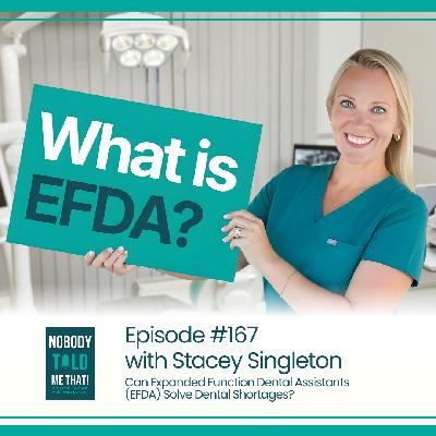 EP 167 Can Expanded Function Dental Assistants (EFDA) SOLVE The Dental Shortage?