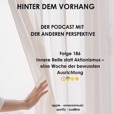 #186 - Innere Reife statt Aktionismus – eine Woche der bewussten Ausrichtung 🧭👵👴☀️ #186 - Innere Reife statt Aktionismus – eine Woche der bewussten Ausrichtung 🧭👵👴☀️