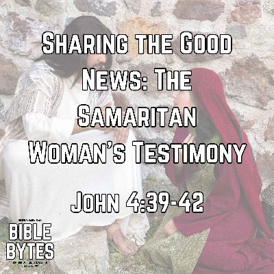 Sharing the Good News: The Samaritan Woman’s Testimony