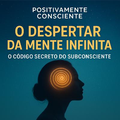 " O Despertar da Mente infinita: O Código Secreto do Subconsciente segundo Dr. Joseph Murphy "