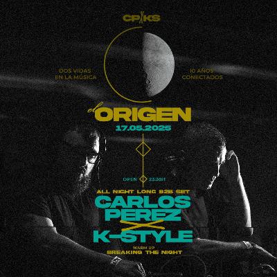 Carlos Pérez B2B K-Style @ El Origen (Crepúsculo Alfaro 17/05/2025)