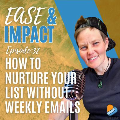 EP.32 - How to Nurture Your Email List Without Weekly Newsletters