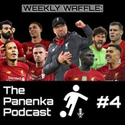 The Panenka Podcast Presents: The Weekly Waffle - Episode 4