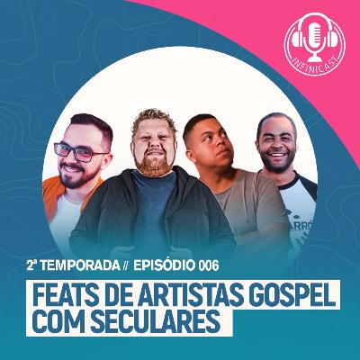FEATS DE ARTISTAS GOSPEL COM SECULARES