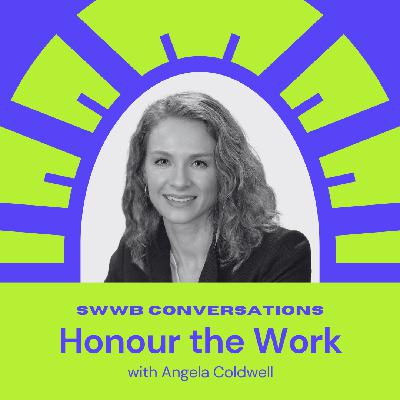 SWWB Conversations - Honour the Work