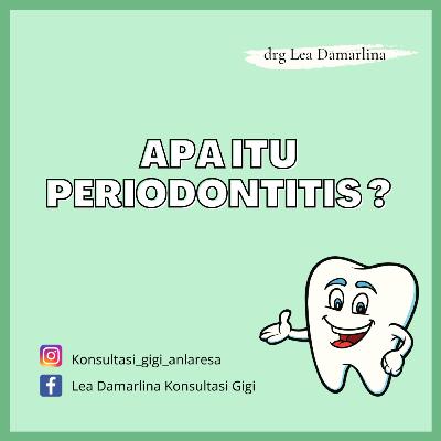 Periodontitis. Bincang Sehat Kesehatan Gigi dan Mulut drg Lea Damarlina