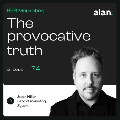Why B2B brands fail without trust (and how to build one that lasts) with Jigsaw’s Head of Marketing,  Jason Miller