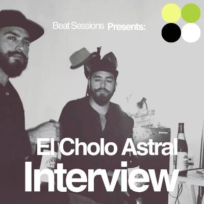 Beat Sessions Presents: El Cholo Astral