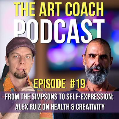 #19 - From The Simpsons to Self-Expression: Alex Ruiz on Health & Creativity