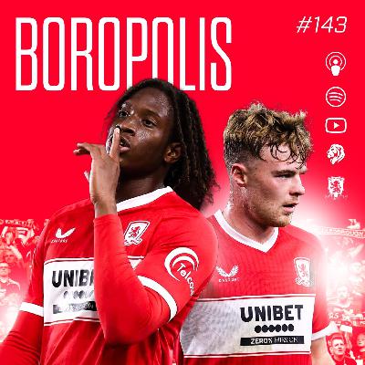 DOES ROB EDWARDS KNOW HIS BEST XI? (MIDDLESBROUGH VS WREXHAM REVIEW) | The Boropolis Podcast - #143