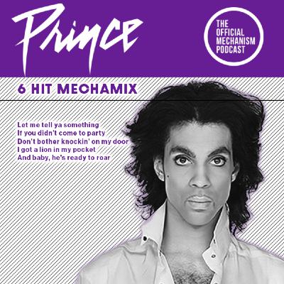 Episode 1265: PRINCE 6 HIT MECHAMIX Episode 1265: PRINCE 6 HIT MECHAMIX