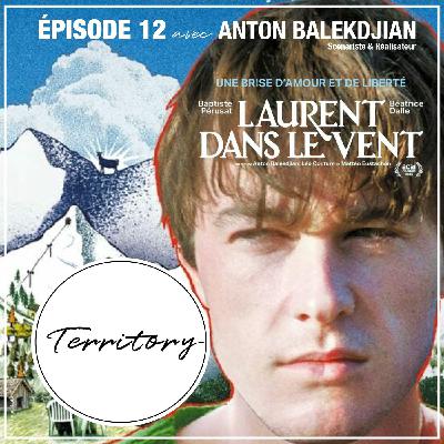 Épisode 12 avec Anton Balekdjian (Laurent dans le vent)