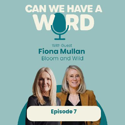 Episode 7 - The Role of Leadership in Building Supportive, Thriving Work Environments - with Fiona Mullan from Bloom and Wild