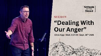 "Dealing With Our Anger" | Sermon On The Mount | Matt. 5:17-26