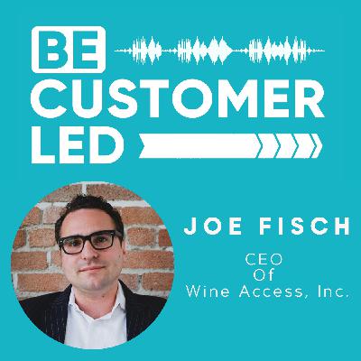 Joe Fisch on How CEOs Can Focus on the Customer