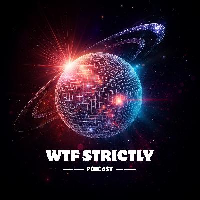 WTF Strictly - Week 5 - Costumes, Chorography and Crying