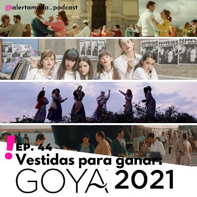Ep. 44 - Vestidas para ganar: analizamos el vestuario de las nominadas a los GOYA 2021