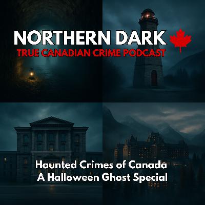 ND EP: 17 - Haunted Crimes of Canada: A Halloween Ghost Special