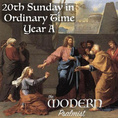 20th Sunday in Ordinary Time, Year A 20th Sunday in Ordinary Time, Year A