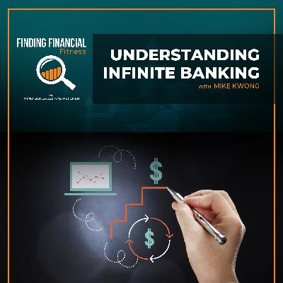 Understanding Infinite Banking With Mike Kwong