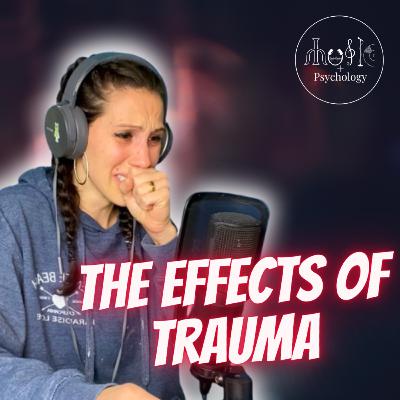 The Effects of Trauma The Effects of Trauma