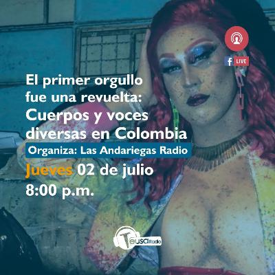 El primer orgullo fue una revuelta: cuerpos y voces diversos en colombia
