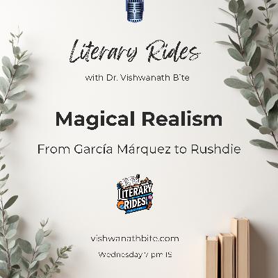 56: Magical Realism: From García Márquez to Rushdie