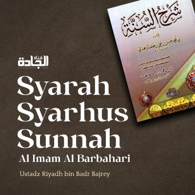 Syarhus Sunnah Imam Al-Barbahari Part 4 - Ustadz Riyadh bin Badr Bajrey.