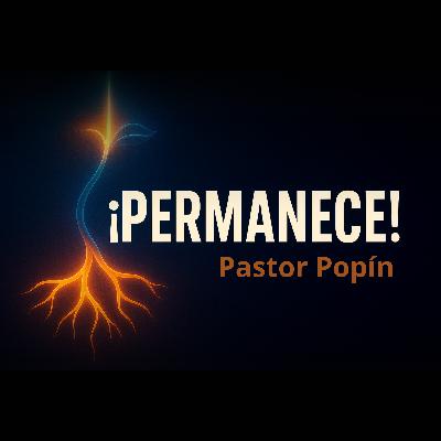 ¡Permanece! | Pastor Popín (Celso J. Pérez)